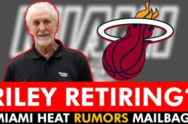 Pat Riley RETIRING Soon? Did The Heat FAIL Jimmy Butler? Miami Heat Rumors Q&A