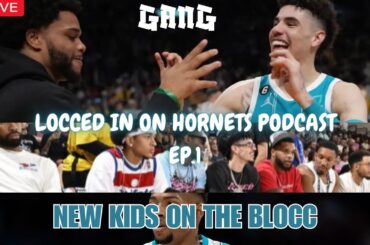 LOCCED IN ON HORNETS PODCAST. LAMELO BALL AND THE NEW YOUNG GANG IN CHARLOTTE. DEAL WITH IT #nba