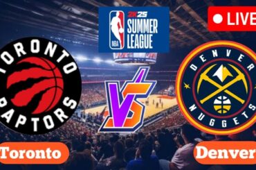 🔴LIVE :Toronto Raptors Vs Denver Nuggets | NBA Summer League Match Live | Basketball Live Score |