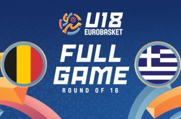 Round of 16 game | Belgium v Greece | Full Basketball Game | FIBA U18 EuroBasket 2024