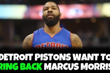 The Detroit Pistons Want To Bring Back Marcus Morris?