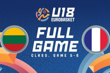 Class. Game 5-6 | Lithuania v France | Full Basketball Game | FIBA U18 EuroBasket 2024