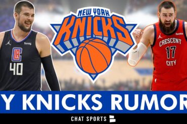 New York Knicks Rumors on Ivica Zubac & Jonas Valanciunas