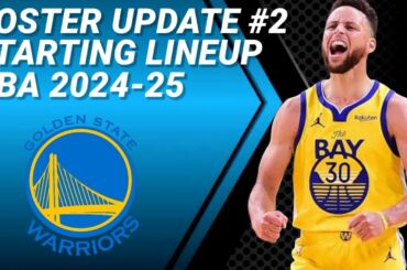 GOLDEN STATE WARRIORS ROSTER UPDATE No. 2 | POSSIBLE STARTING LINEUP 2024-2025