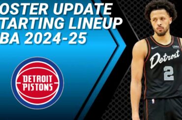 DETROIT PISTONS ROSTER UPDATE | POSSIBLE STARTING LINEUP 2024-2025