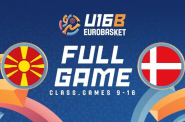 Class. Games 9-16 | MKD v DEN | Full Basketball Game | FIBA U16 EuroBasket 2024 Division B