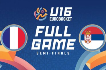 Semi-Finals | France v Serbia | Full Basketball Game | FIBA U16 EuroBasket 2024