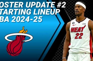 MIAMI HEAT ROSTER UPDATE No. 2 | POSSIBLE STARTING LINEUP 2024-2025