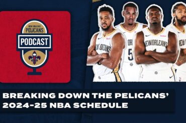 Pelicans 2024-25 NBA Schedule Breakdown | New Orleans Pelicans Podcast