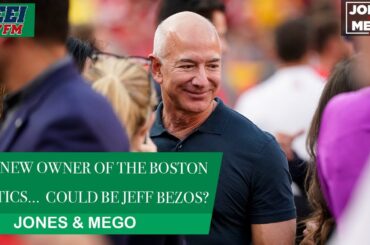 Could Jeff Bezos be the new owner of the Boston Celtics? || Jones & Mego