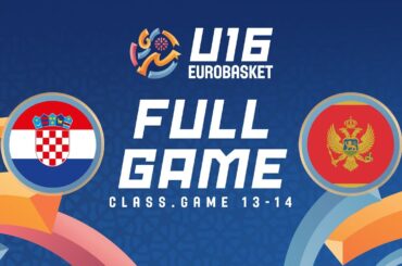 Class. Game 13-14 | Croatia v Montenegro | Full Basketball Game | FIBA U16 Women's EuroBasket 2024