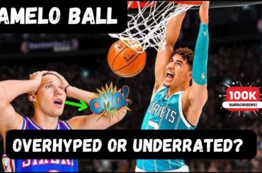 "🤔🏀LaMelo Ball: Overhyped or Underrated? 🏀🤔"