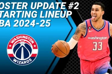 WASHINGTON WIZARDS UPDATE No. 2 | POSSIBLE STARTING LINEUP 2024-2025