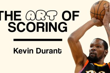 Kevin Durant: The Art of Scoring