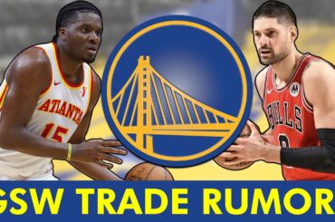 JUICY Golden State Warriors Trade Rumors On Nikola Vucevic & Clint Capela