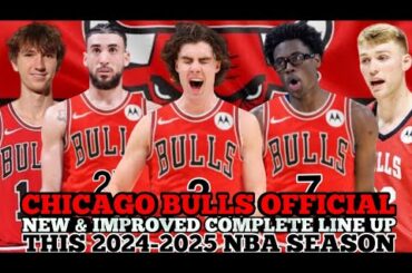 CHICAGO BULLS OFFICIAL NEW & IMPROVED COMPLETE LINE UP THIS 2024-2025 NBA SEASON | BULLS UPDATES