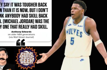 Anthony Edwards Says Jordan "Was The Only One That Really Had Skill" in His Era (Our Thoughts)