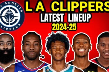 LA Clippers Latest lineup 2024-25 NBA update