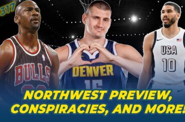 Northwest Preview, NBA Conspiracies, Boston Celtics Disrespect | TAF317