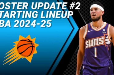 PHOENIX SUNS UPDATE No. 2 | POSSIBLE STARTING LINEUP 2024-2025