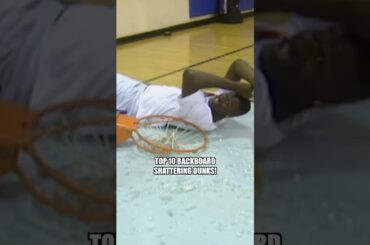 TOP 10 BACKBOARD SHATTERING DUNKS OF ALL-TIME!