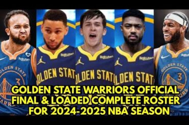 Golden State Warriors Official Final & Loaded Complete Roster for 2024-2025 NBA Season | GSW Updates