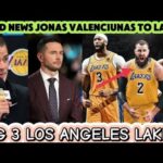 good news para SA Los Angeles Lakers Jonas  Valenciunas to Lakers this offseason