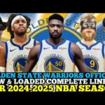 GOLDEN STATE WARRIORS OFFICIAL NEW & LOADED COMPLETE LINE UP FOR 2024-2025 NBA SEASON | GSW UPDATES