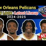 New Orleans Pelicans New Look Latest Lineup 2024-25 | NBA NEW UPDATE TODAY