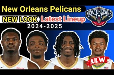 New Orleans Pelicans New Look Latest Lineup 2024-25 | NBA NEW UPDATE TODAY