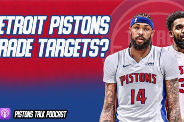 Detroit Pistons Trade Targets? | Pistons Talk Podcast With Eric Vincent