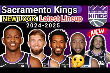 Sacramento Kings New Look Latest Lineup 2024-25 | NBA TODAY NEW UPDATE