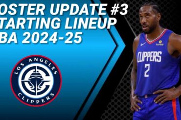 LOS ANGELES CLIPPERS UPDATE No. 3 | POSSIBLE STARTING LINEUP 2024-2025