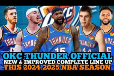 OKLAHOMA CITY THUNDER OFFICIAL NEW & IMPROVED COMPLETE LINE UP FOR 2024-2025 NBA SEASON | OKC UPDATE