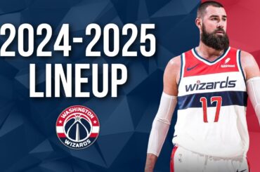 Washington Wizards Updated Lineup 2024-2025