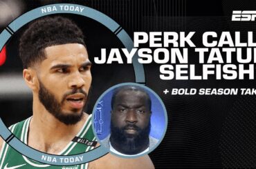 NBA Today’s BOLD season takes 🔥 + Perk calls Jayson Tatum ‘Selfish’ 👀