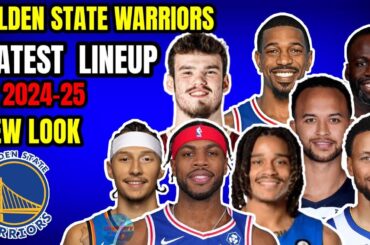 Golden State Warriors Latest Roster 2024-25,NBA update