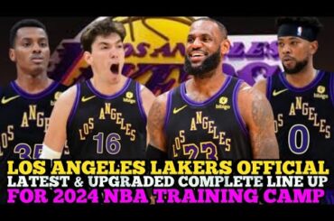 LOS ANGELES LAKERS OFFICIAL LATEST & UPGRADED COMPLETE LINE UP THIS 2024 NBA TRAINING CAMP