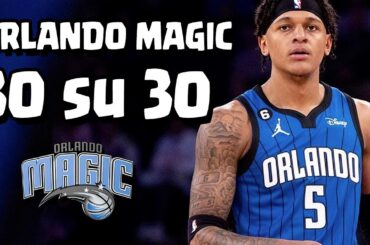 30 su 30 - E' quasi magia, Paolo. Gli Orlando Magic dell'oggi e del domani.