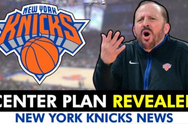 Tom Thibodeau REVEALS Knicks Plan At Center | New York Knicks News