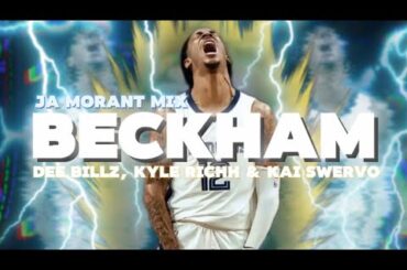 Ja Morant Mix | "Beckham" by Dee Billz ft. Kai Swervo & Kyle Richh