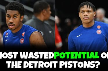 The Most Wasted Potential On The Detroit Pistons?