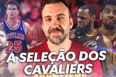 A seleção do CLEVELAND CAVALIERS de todos os tempos!