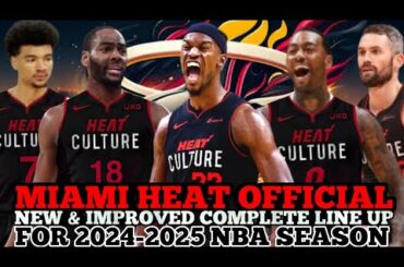 MIAMI HEAT OFFICIAL NEW & IMPROVED COMPLETE LINE UP FOR 2024-2025 NBA SEASON | HEAT UPDATES