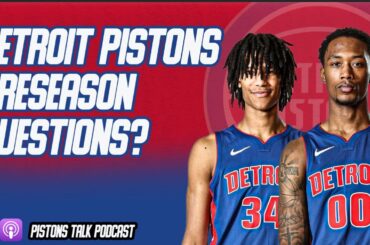 Detroit Pistons Preseason Questions? | Pistons Talk Podcast