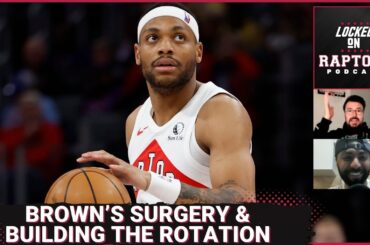 The fallout of Bruce Brown's knee surgery & projecting the Toronto Raptors' opening night rotation