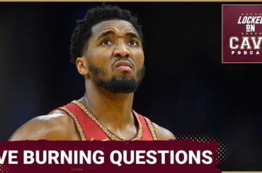 Five BURNING Questions About The Cleveland Cavaliers | Who will HELP Donovan Mitchell?