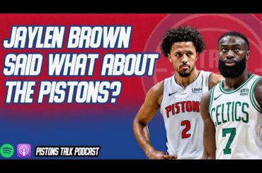 Jaylen Brown Disrespecting The Detroit Pistons? | Pistons Talk Podcast