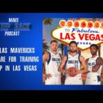 Dallas Mavericks Prepare for Training Camp in Las Vegas; Media Day is Monday!