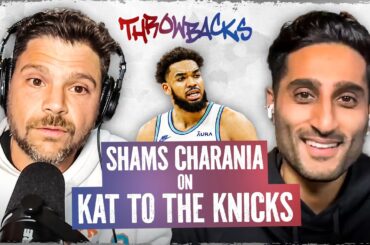 Shams Charania Breaks Down Blockbuster Karl-Anthony Towns Trade to the New York Knicks | Throwbacks